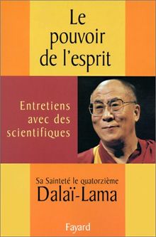 Le pouvoir de l'esprit : entretiens avec des scientifiques