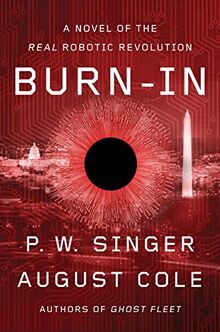 Burn-In: A Novel of the Real Robotic Revolution von Singer, P. W. | Buch | Zustand sehr gut