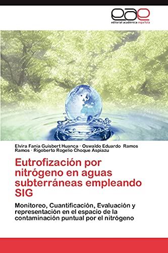 Eutrofización por nitrógeno en aguas subterráneas empleando SIG: Monitoreo, Cuantificación, Evaluación y representación en el espacio de la contaminación puntual por el nitrógeno