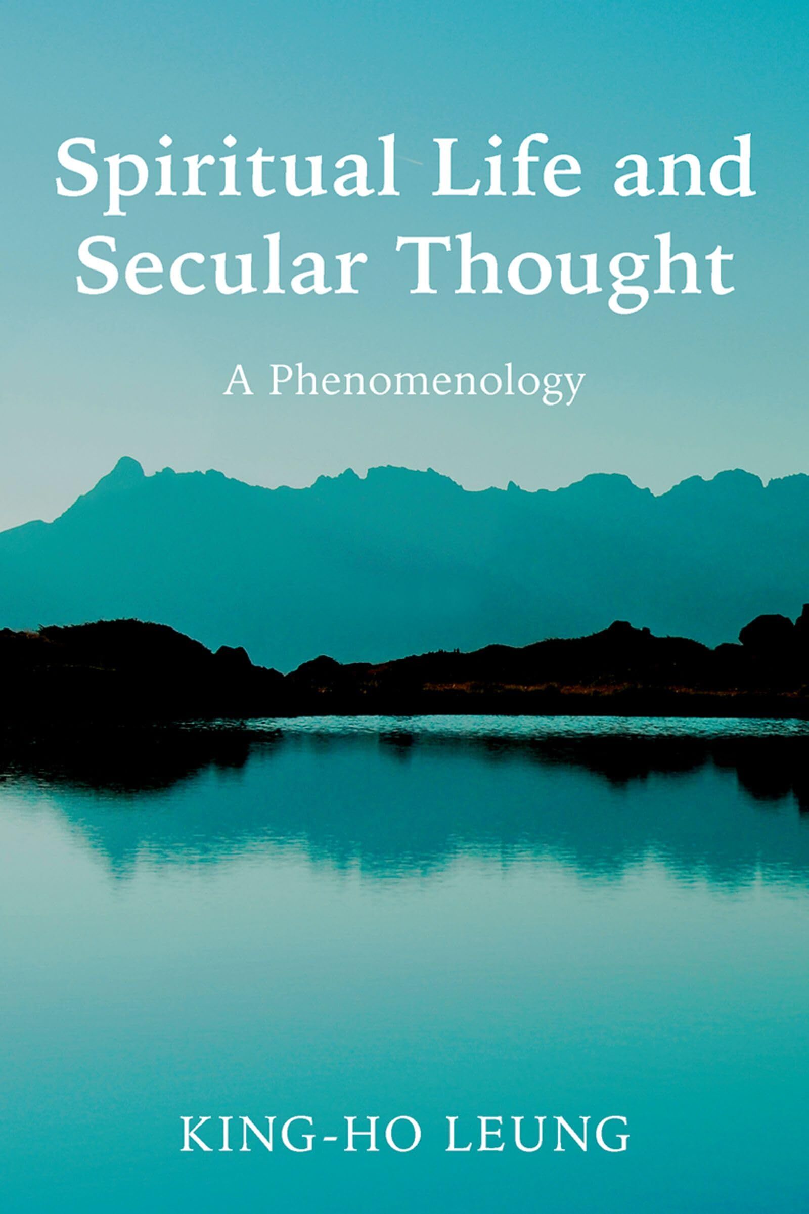 King-Ho Leung Spiritual Life And Secular Thought, A Phenomenology