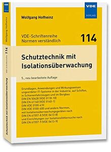 Schutztechnik mit Isolationsüberwachung: Grundlagen, Anwendungen und Wirkungsweisen ungeerdeter IT-Systeme in derIndustrie, auf Schiffen, in ... ... ... (VDE-Schriftenreihe – Normen verständlich)