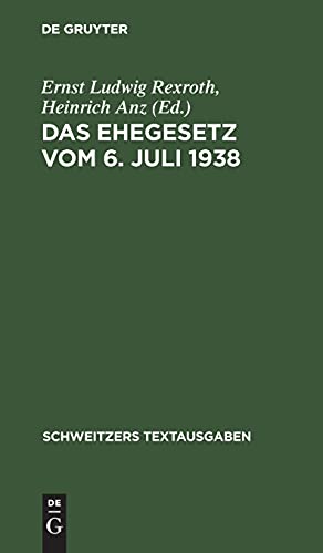 Das Ehegesetz vom 6. Juli 1938: Nebst Durchführungsverordnung und amtlicher Begründung. Textausgabe mit Einleitung, Verweisungen und einem Anhang (Schweitzers Textausgaben)