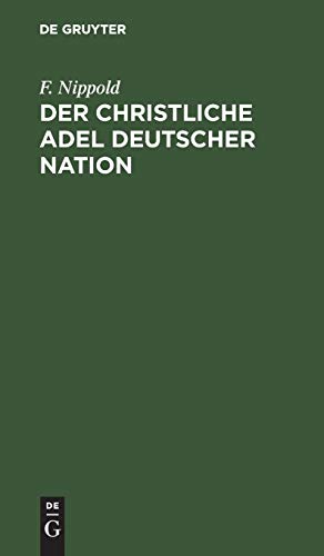 Der christliche Adel deutscher Nation: Ein Rückblick und Ausblick auf seine Vergangenheit und Zukunft; mit besonderer Beziehung auf die deutsche Adelsgenossenschaft und das Adelsblatt