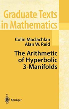 The Arithmetic of Hyperbolic 3-Manifolds (Graduate Texts in Mathematics, Band 219)