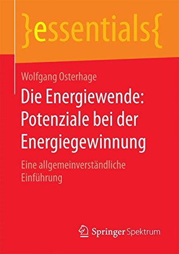 Die Energiewende: Potenziale bei der Energiegewinnung (essentials)
