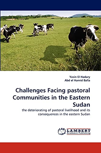 Challenges Facing pastoral Communities in the Eastern Sudan: the deteriorating of pastoral livelihood and its consequences in the eastern Sudan