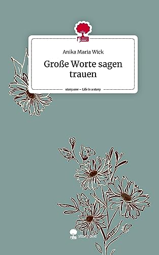 Große Worte sagen trauen. Life is a Story - story.one