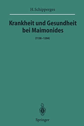 Krankheit und Gesundheit bei Maimonides: (1138-1204) (Sitzungsberichte der Heidelberger Akademie der Wissenschaften, 1995/1996 / 1996/1)