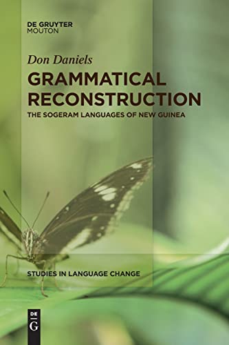 Grammatical Reconstruction: The Sogeram Languages of New Guinea (Studies in Language Change [SLC], 16)