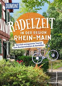 DuMont Radelzeit in der Region Rhein-Main: Herrlich entspannte Touren zum Runterschalten & Genießen