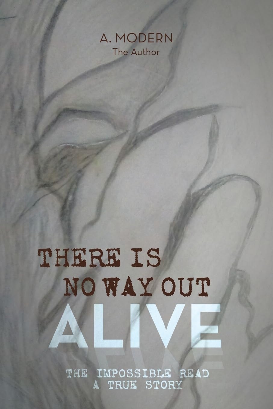 THERE IS NO WAY OUT ALIVE: The Impossible Read