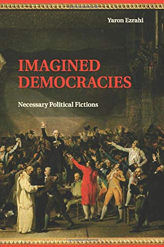 Imagined Democracies: Necessary Political Fictions