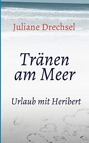 Tränen am Meer: Urlaub mit Heribert