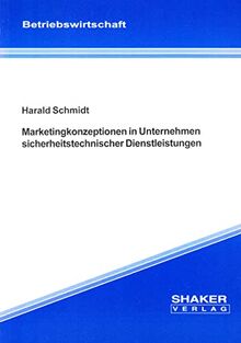 Marketingkonzeptionen in Unternehmen sicherheitstechnischer Dienstleistungen