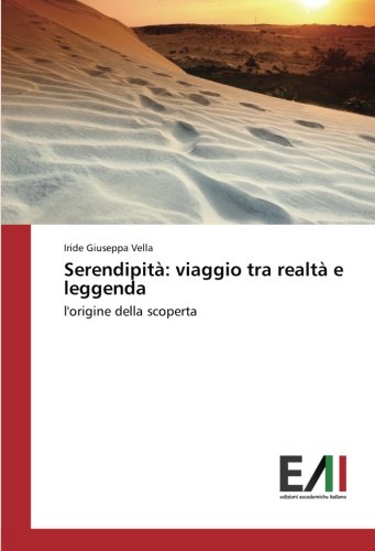 Serendipità: viaggio tra realtà e leggenda: l'origine della scoperta