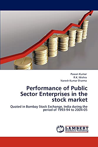 Performance of Public Sector Enterprises in the stock market: Quoted in Bombay Stock Exchange, India during the period of 1993-94 to 2004-05