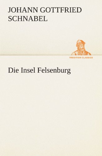 Die Insel Felsenburg (TREDITION CLASSICS)