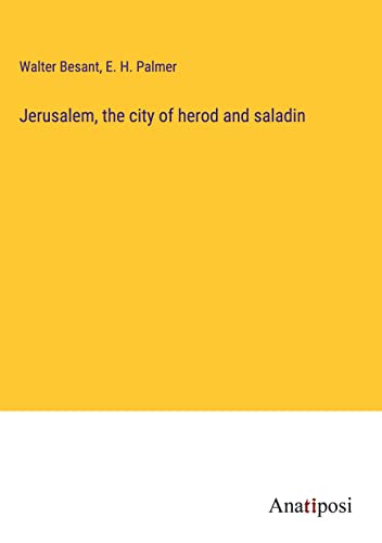 Jerusalem, the city of herod and saladin