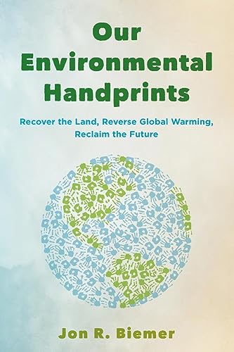Our Environmental Handprints: Recover the Land, Reverse Global Warming, Reclaim the Future