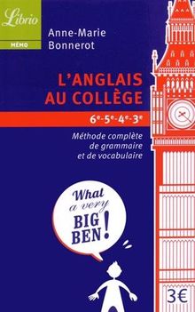 L'anglais au collège, 6e-5e-4e-3e : méthode complète de grammaire et de vocabulaire