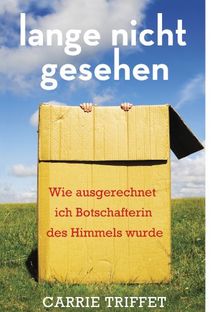 Lange nicht gesehen: Wie ausgerechnet ich Botschafterin des Himmels wurde