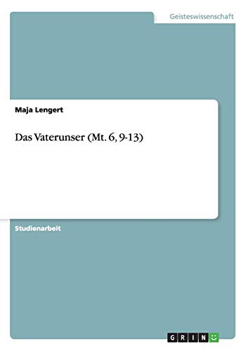 Das Vaterunser (Mt. 6, 9-13)