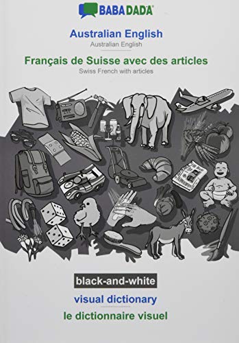 BABADADA black-and-white, Australian English - Français de Suisse avec des articles, visual dictionary - le dictionnaire visuel: Australian English - Swiss French with articles, visual dictionary