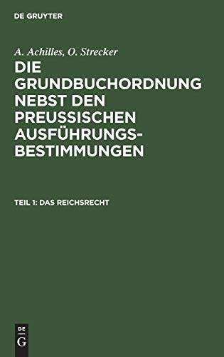 Das Reichsrecht (A. Achilles; O. Strecker: Die Grundbuchordnung nebst den preussischen Ausführungsbestimmungen)