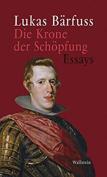 Die Krone der Schöpfung: Essays