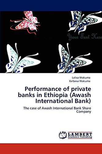 Performance of private banks in Ethiopia (Awash International Bank): The case of Awash International Bank Share Company
