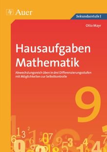 Hausaufgaben Mathematik Klasse 9: Abwechslungsreich üben in drei Differenzierungs stufen mit Möglichkeiten zur Selbstkontrolle