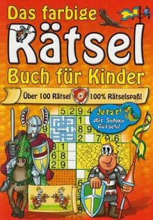 Das farbige Rätselbuch für Kinder. 100% Rätsel-& Knobelspaß