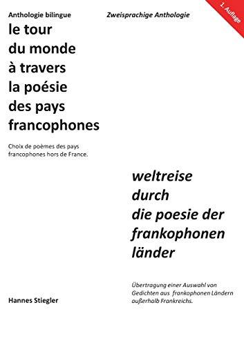 Le tour du monde à travers la poésie des pays francophones: Weltreise durch die Poesie der frankophonen Länder