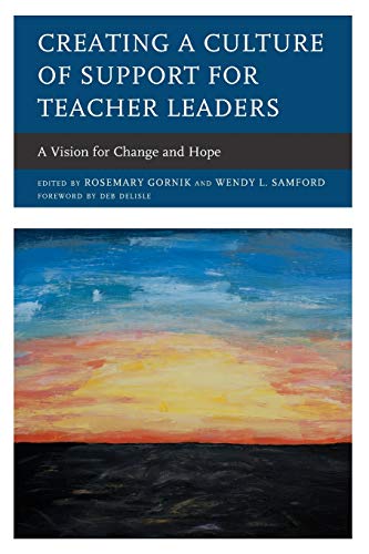 Creating a Culture of Support for Teacher Leaders: A Vision for Change and Hope