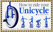 How to Ride Your Unicycle