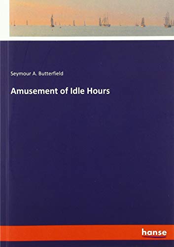 Amusement of Idle Hours