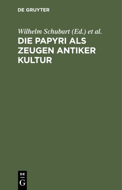 Die Papyri als Zeugen antiker Kultur: Zugleich ein Führer durch die Papyrusausstellung im Neuen Museum zu Berlin