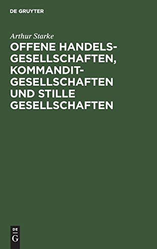 Offene Handelsgesellschaften, Kommanditgesellschaften und stille Gesellschaften: Von der Errichtung bis zur Auflösung. Nebst Vertrags- und Abmeldeformularen und mit Berücksichtigung des Steuerrechts