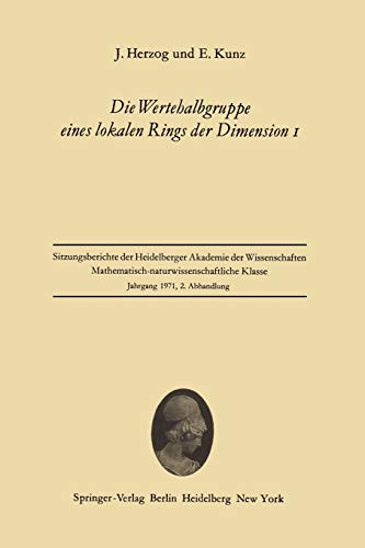 Sitzungsberichte der Heidelberger Akademie der Wissenschaften, Mathematisch-naturwissenschaftliche Klasse, Jahrgang 1971, 2.Abhandlung: Die Wertehalbgruppe eines lokalen Rings der Dimension I
