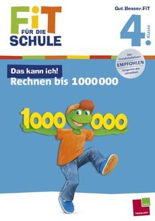 Fit für die Schule: Das kann ich! Rechnen bis 1 000 000. 4. Klasse