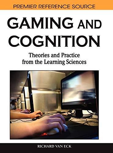 Gaming and Cognition: Theories and Practice from the Learning Sciences (Premier Reference Source)