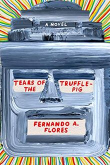 Flores, F: Tears of the Trufflepig