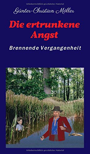 Die ertrunkene Angst: Brennende Vergangenheit