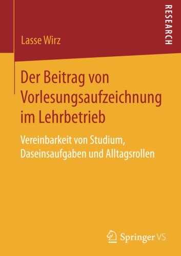 Der Beitrag von Vorlesungsaufzeichnung im Lehrbetrieb: Vereinbarkeit von Studium, Daseinsaufgaben und Alltagsrollen