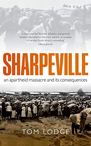 Sharpeville: An Apartheid Massacre and its Consequences (Making of the Modern World)