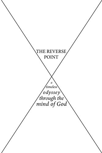 The Reverse Point: a timeless odyssey through the mind of God