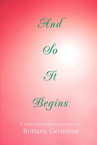 And So It Begins: A Collection of Poetry