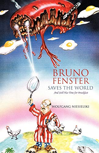 Bruno Fenster Saves the World: And Still Has Time For Breakfast