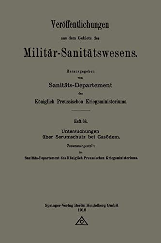 Untersuchungen über Serumschutz bei Gasödem (Veröffentlichungen aus dem Gebiete des Militär-Sanitätswesens) (German Edition)