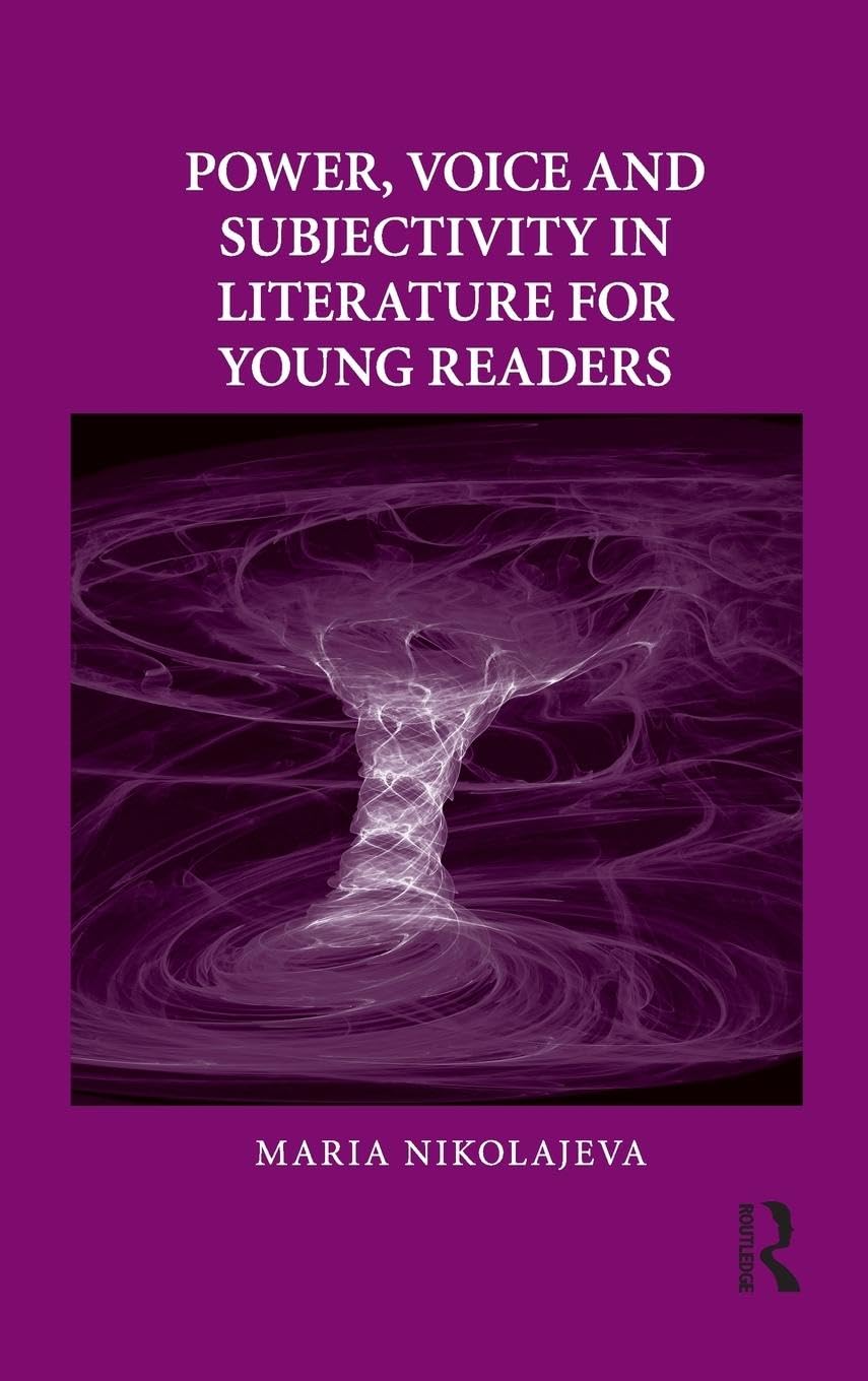 Power, Voice and Subjectivity in Literature for Young Readers (Children's Literature and Culture, 67, Band 67)